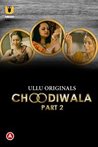 Choodiwala (2022) Part 2 ULLU Original