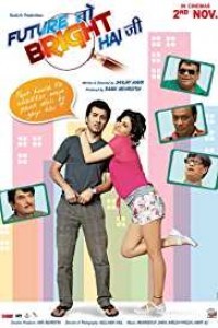 Future Toh Bright Hai Ji (2012) Hindi Movie