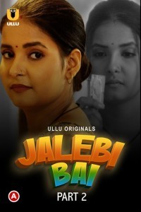 Jalebi Bai (2022) Part 2 Ullu Original