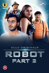 Robot (2021) Part 2 Ullu Original